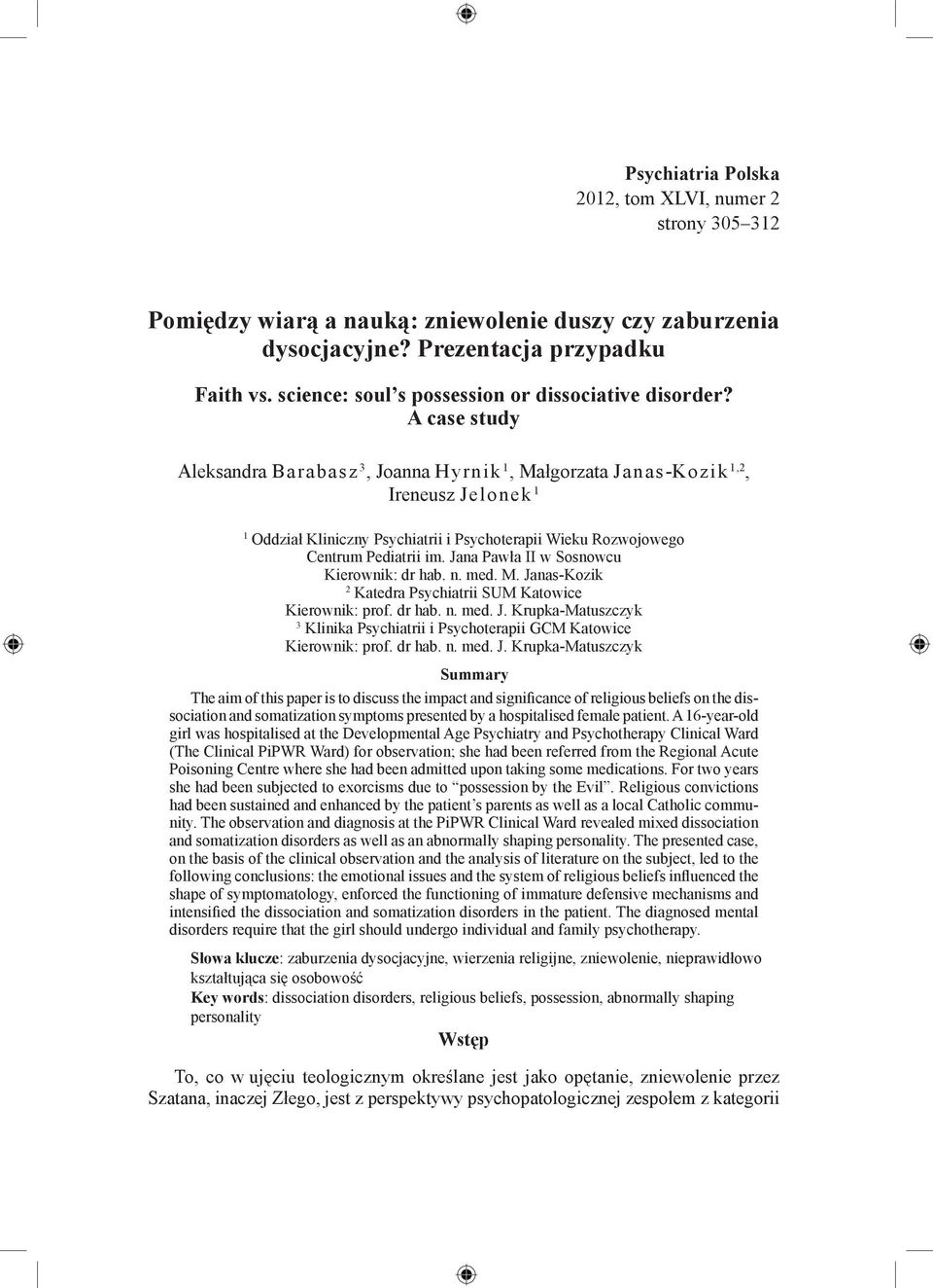 A case study Aleksandra Barabasz 3, Joanna Hyrnik 1, Małgorzata Janas-Kozik 1,2, Ireneusz Jelonek 1 1 Oddział Kliniczny Psychiatrii i Psychoterapii Wieku Rozwojowego Centrum Pediatrii im.