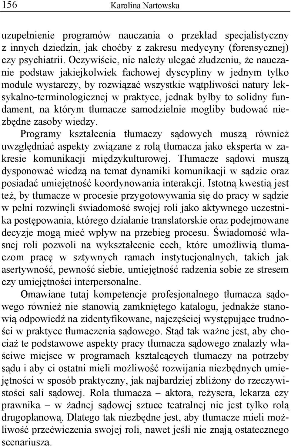 w praktyce, jednak byłby to solidny fundament, na którym tłumacze samodzielnie mogliby budować niezbędne zasoby wiedzy.