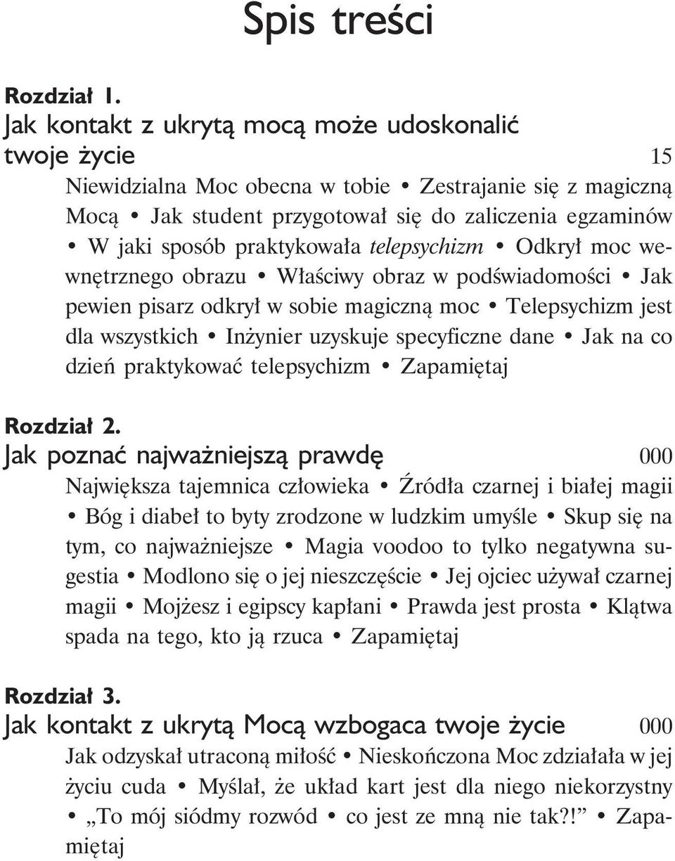 praktykowała telepsychizm Odkrył moc wewnętrznego obrazu Właściwy obraz w podświadomości Jak pewien pisarz odkrył w sobie magiczną moc Telepsychizm jest dla wszystkich Inżynier uzyskuje specyficzne