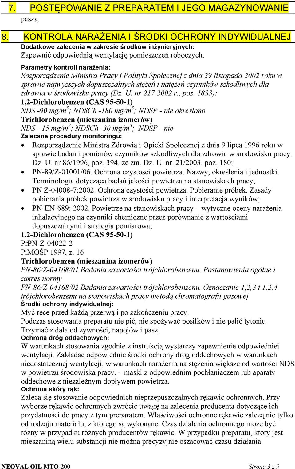 Parametry kontroli narażenia: Rozporządzenie Ministra Pracy i Polityki Społecznej z dnia 29 listopada 2002 roku w sprawie najwyższych dopuszczalnych stężeń i natężeń czynników szkodliwych dla zdrowia