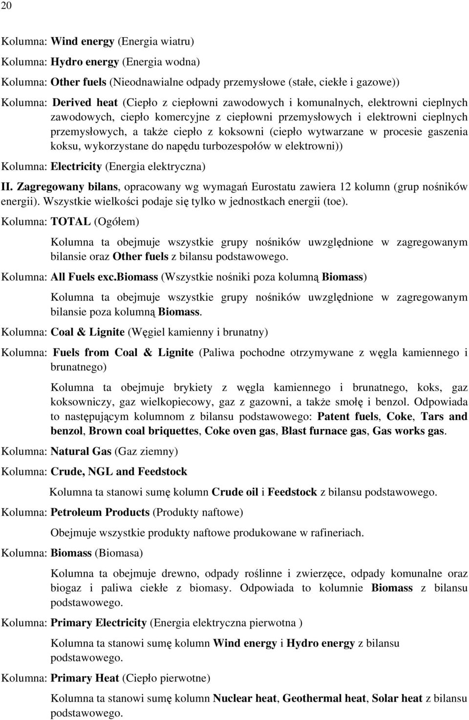 procesie gaszenia koksu, wykorzystane do napędu turbozespołów w elektrowni)) Kolumna: Electricity (Energia elektryczna) II.