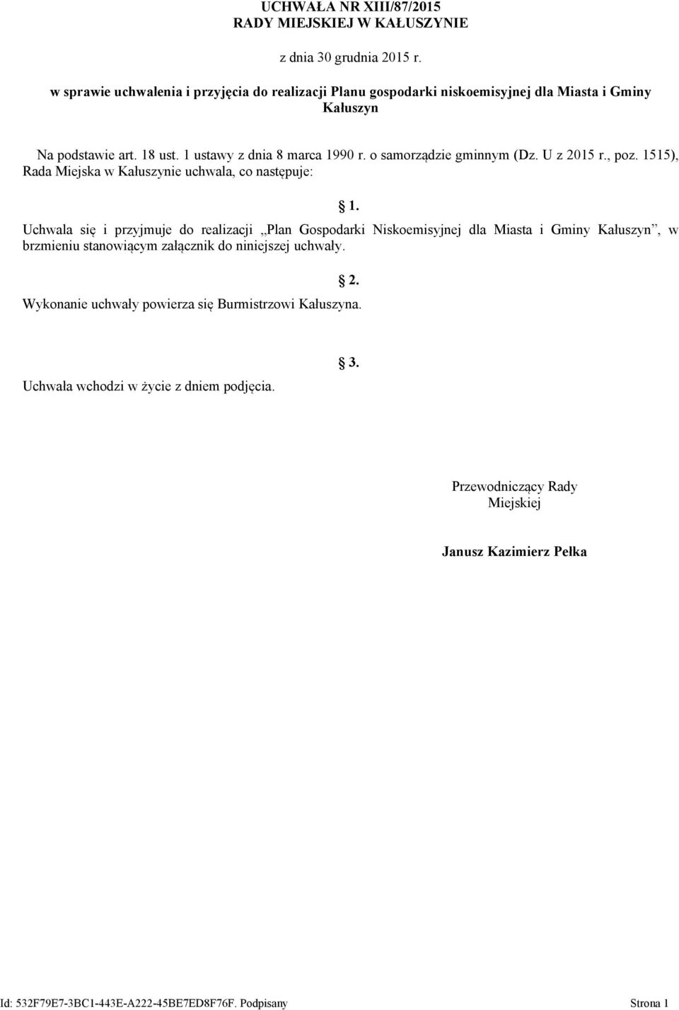 o samorządzie gminnym (Dz. U z 2015 r., poz. 1515), Rada Miejska w Kałuszynie uchwala, co następuje: 1.