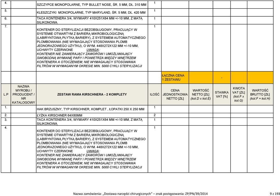 448X7X +/0, UCHWYTY CZERWONE UWAGA : KONTENER NIE ZAWIERAJĄCY ZAWORÓW I UMOŻLIWIAJĄCY SWOBODNĄ WYMIANĘ PARY I POWIETRZA MIĘDZY WNĘTRZEM KONTENERA A OTOCZENIEM; NIE WYMAGAJĄCY STOSOWANIA FILTRÓW W