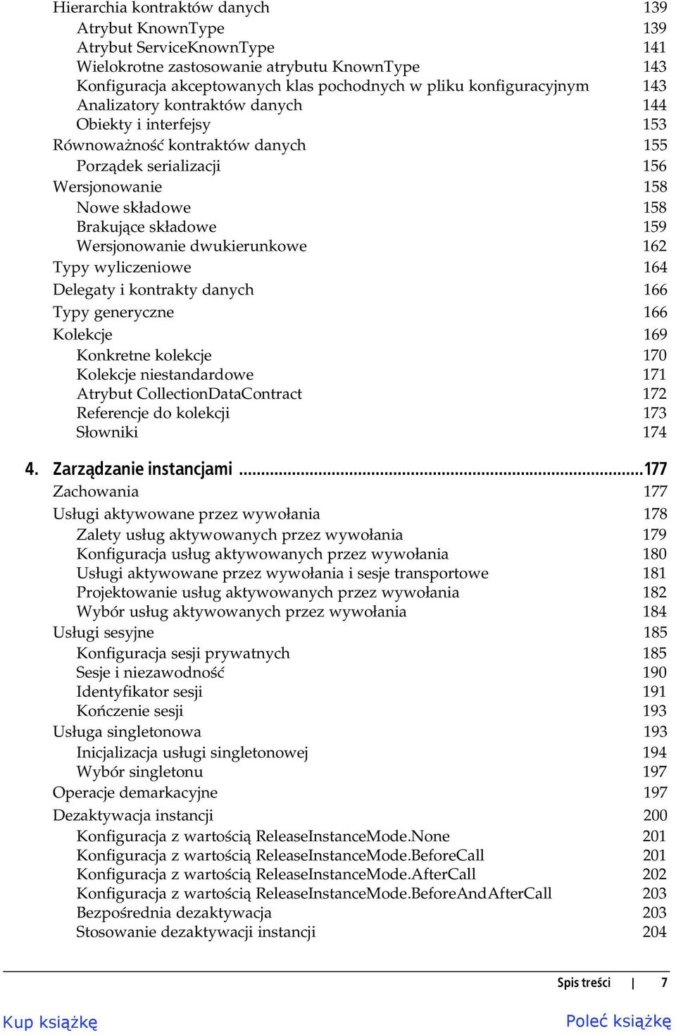 dwukierunkowe 162 Typy wyliczeniowe 164 Delegaty i kontrakty danych 166 Typy generyczne 166 Kolekcje 169 Konkretne kolekcje 170 Kolekcje niestandardowe 171 Atrybut CollectionDataContract 172