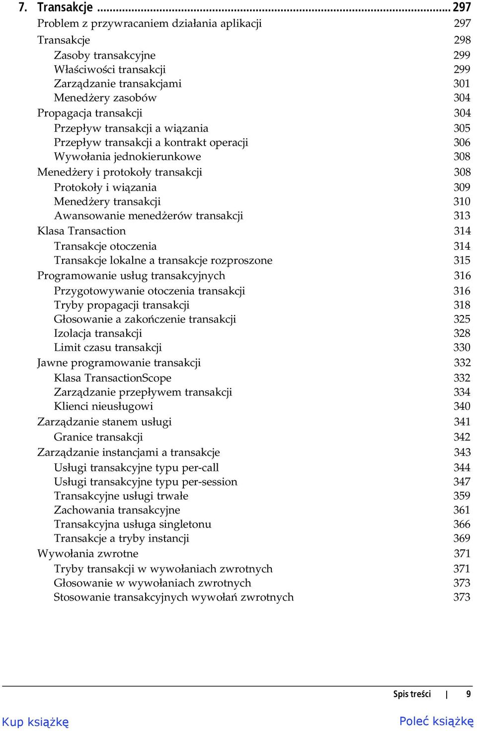 Przep yw transakcji a wi zania 305 Przep yw transakcji a kontrakt operacji 306 Wywo ania jednokierunkowe 308 Mened ery i protoko y transakcji 308 Protoko y i wi zania 309 Mened ery transakcji 310