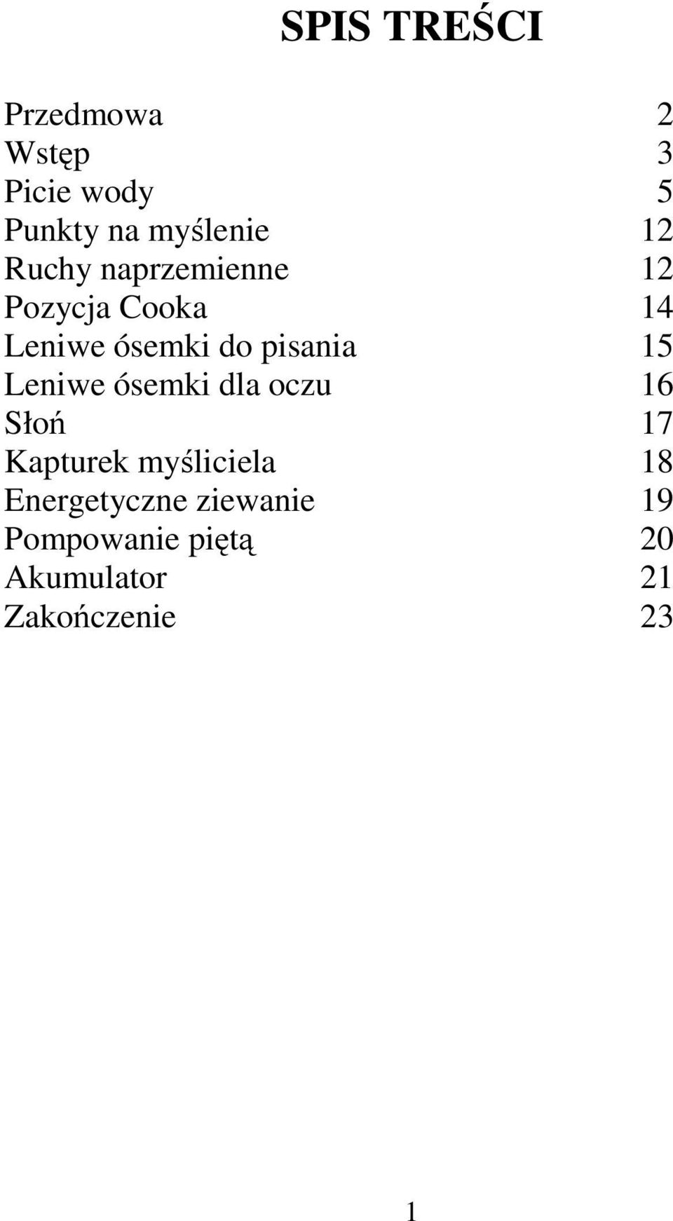 Leniwe ósemki dla oczu 16 Słoń 17 Kapturek myśliciela 18