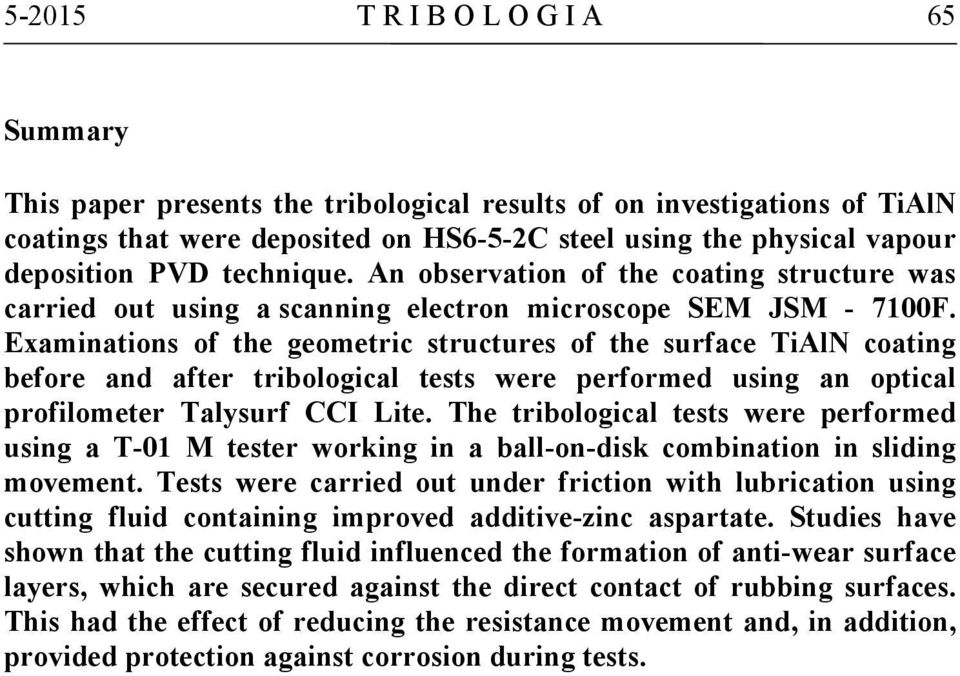 Examinations of the geometric structures of the surface TiAlN coating before and after tribological tests were performed using an optical profilometer Talysurf CCI Lite.