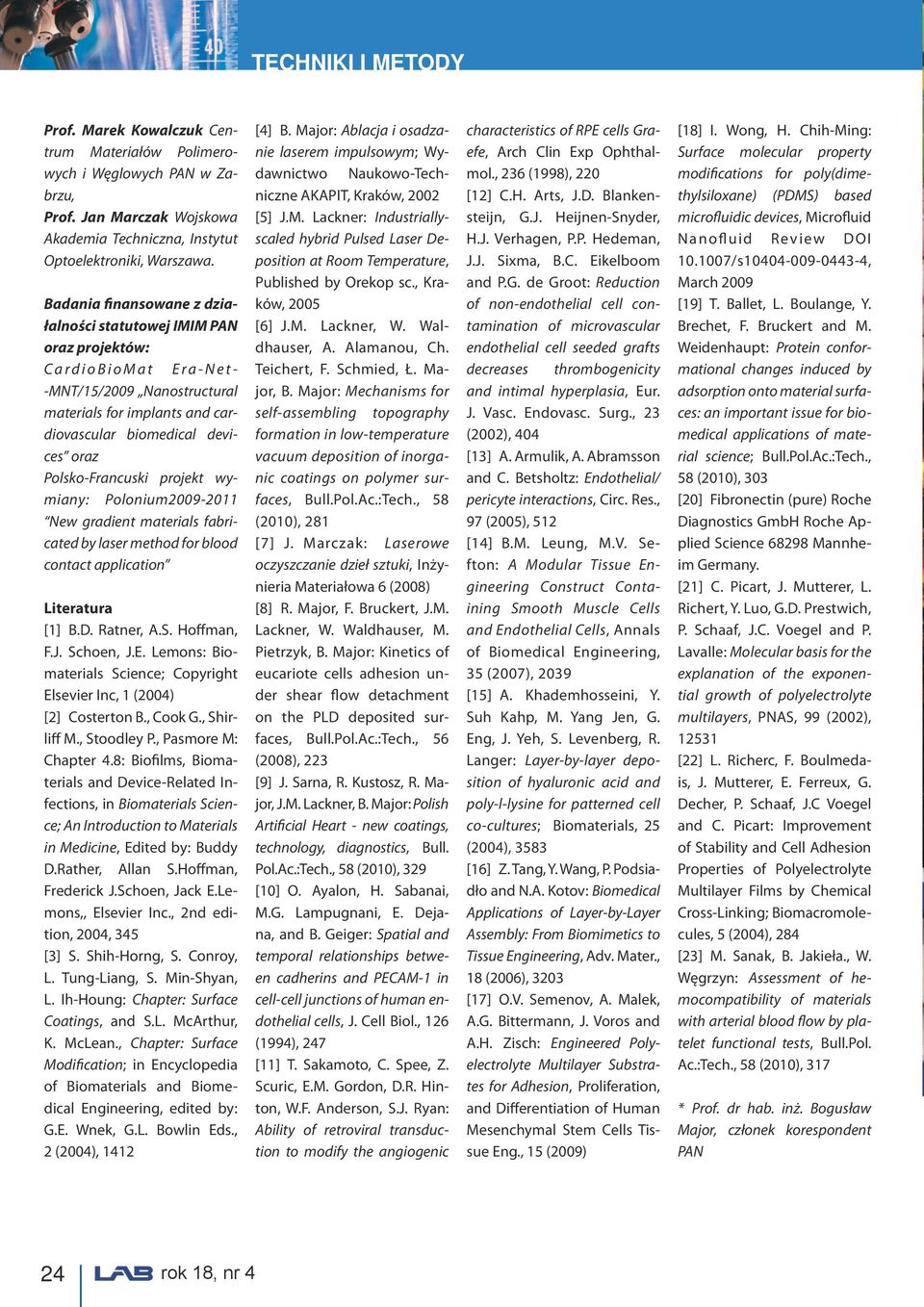 Polsko-Francuski projekt wymiany: Polonium2009-2011 New gradient materials fabricated by laser method for blood contact application Literatura [1] B.D. Ratner, A.S. Hoffman, F.J. Schoen, J.E.