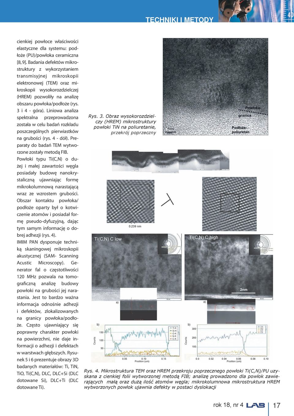 3 i 4 - góra). Liniowa analiza spektralna przeprowadzona została w celu badań rozkładu poszczególnych pierwiastków na grubości (rys. 4 - dół). Preparaty do badań TEM wytworzone zostały metodą FIB.
