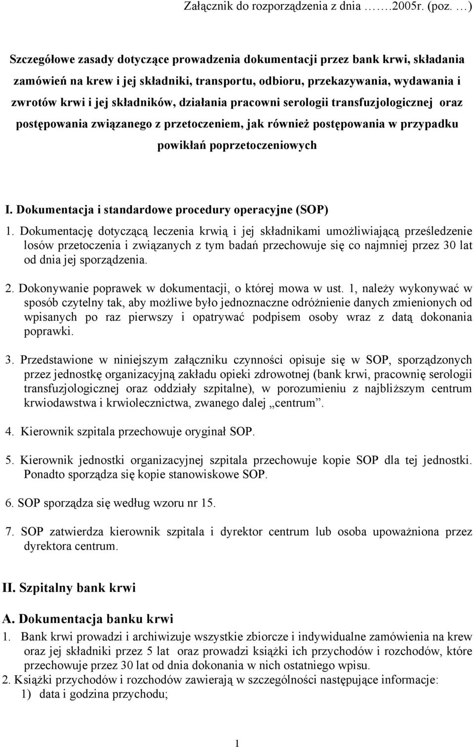 działania pracowni serologii transfuzjologicznej oraz postępowania związanego z przetoczeniem, jak również postępowania w przypadku powikłań poprzetoczeniowych I.