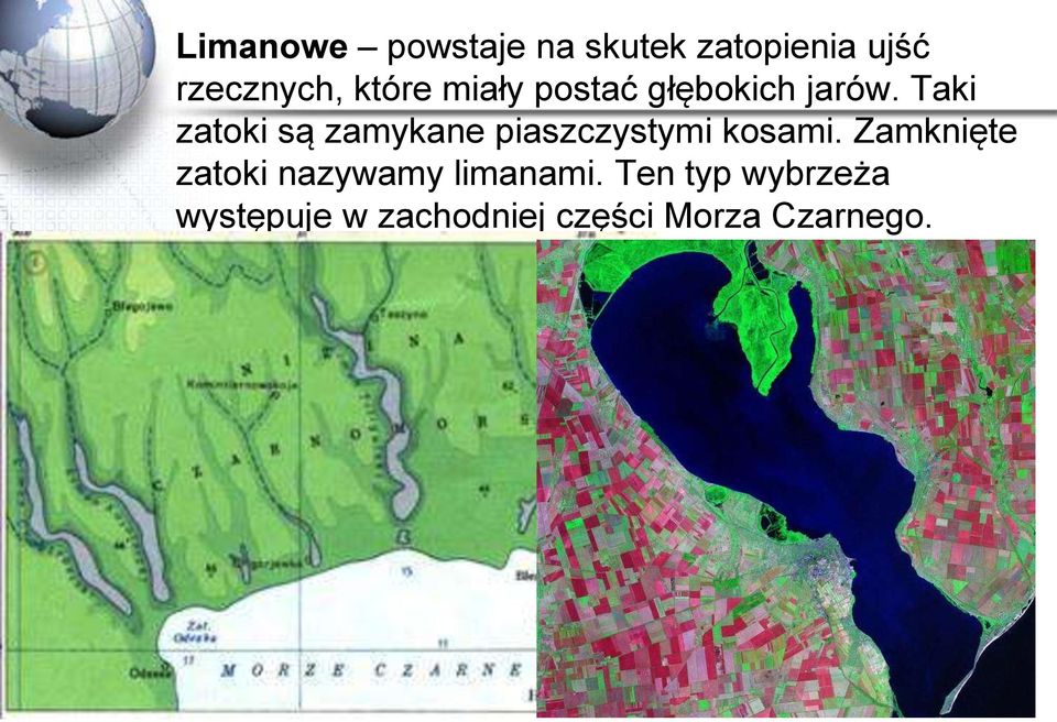 Taki zatoki są zamykane piaszczystymi kosami.