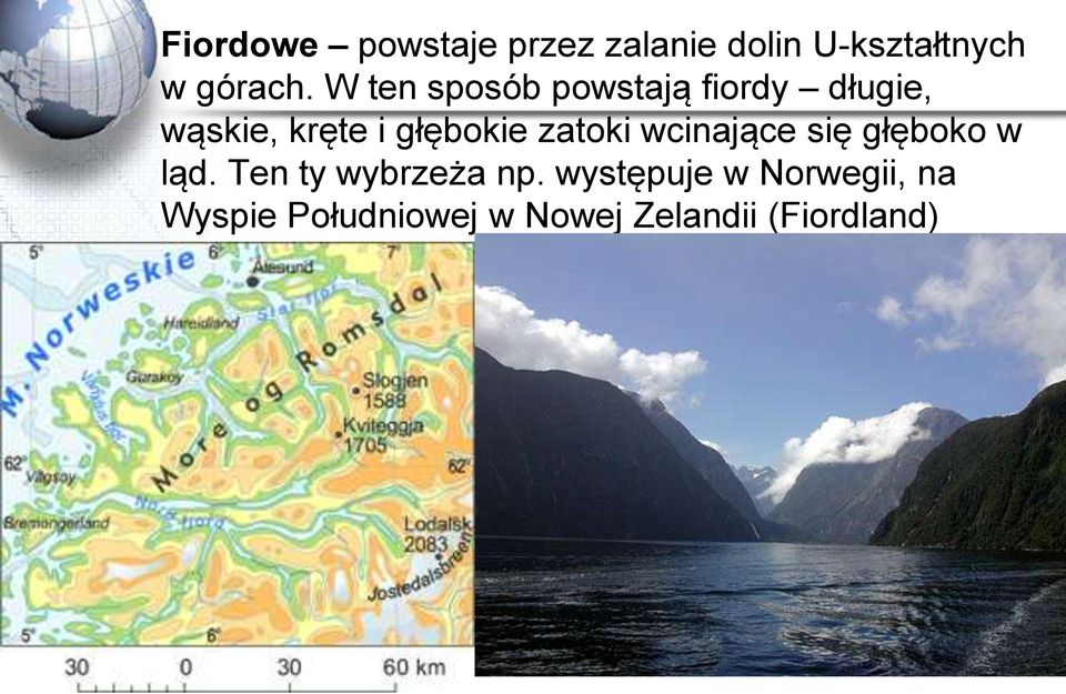 zatoki wcinające się głęboko w ląd. Ten ty wybrzeża np.