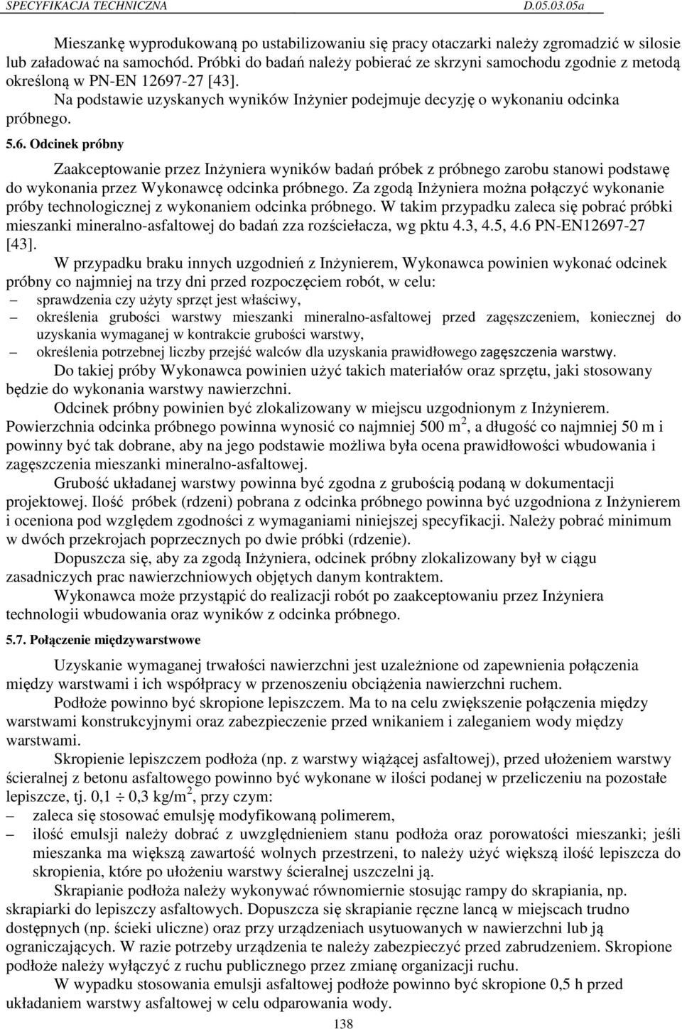 7-27 [43]. Na podstawie uzyskanych wyników Inżynier podejmuje decyzję o wykonaniu odcinka próbnego. 5.6.