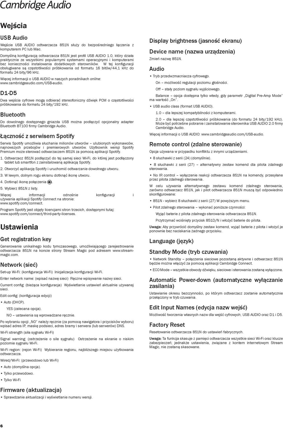 W tej konfiguracji obsługiwane są częstotliwości próbkowania od formatu 16 bitów/44,1 khz do formatu 24 bity/96 khz. Więcej informacji o USB AUDIO w naszych poradnikach online: www.cambridgeaudio.