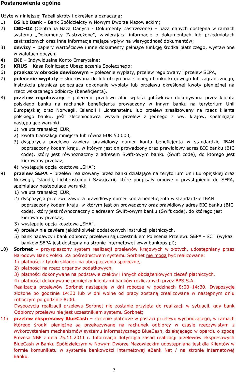 dewizy papiery wartościowe i inne dokumenty pełniące funkcję środka płatniczego, wystawione w walutach obcych; 4) IKE Indywidualne Konto Emerytalne; 5) KRUS Kasa Rolniczego Ubezpieczenia Społecznego;