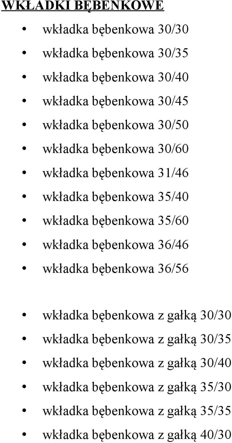 35/60 wkładka bębenkowa 36/46 wkładka bębenkowa 36/56 wkładka bębenkowa z gałką 30/30 wkładka bębenkowa z gałką 30/35