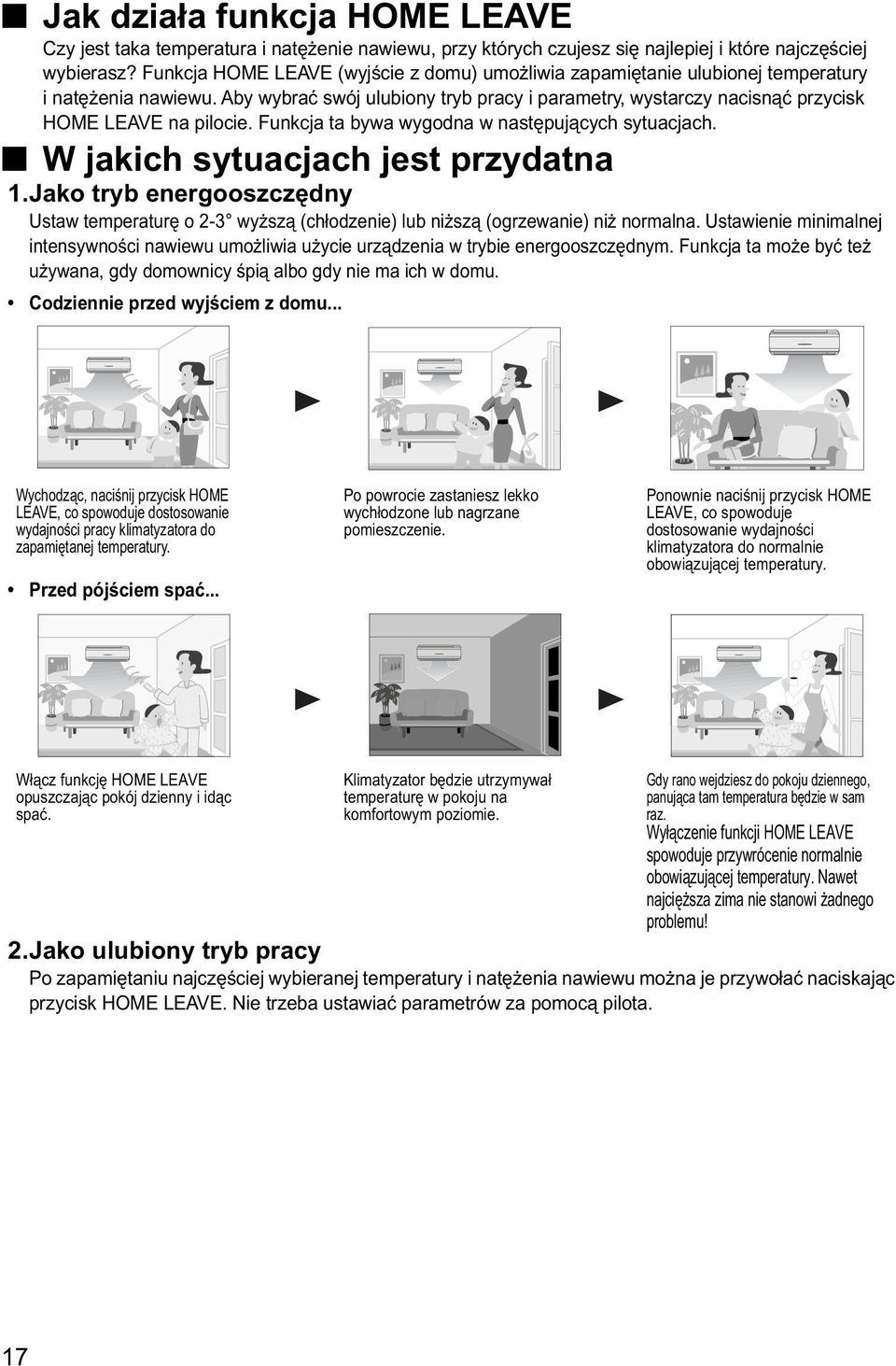 Aby wybrać swój ulubiony tryb pracy i parametry, wystarczy nacisnąć przycisk HOME LEAVE na pilocie. Funkcja ta bywa wygodna w następujących sytuacjach. W jakich sytuacjach jest przydatna 1.