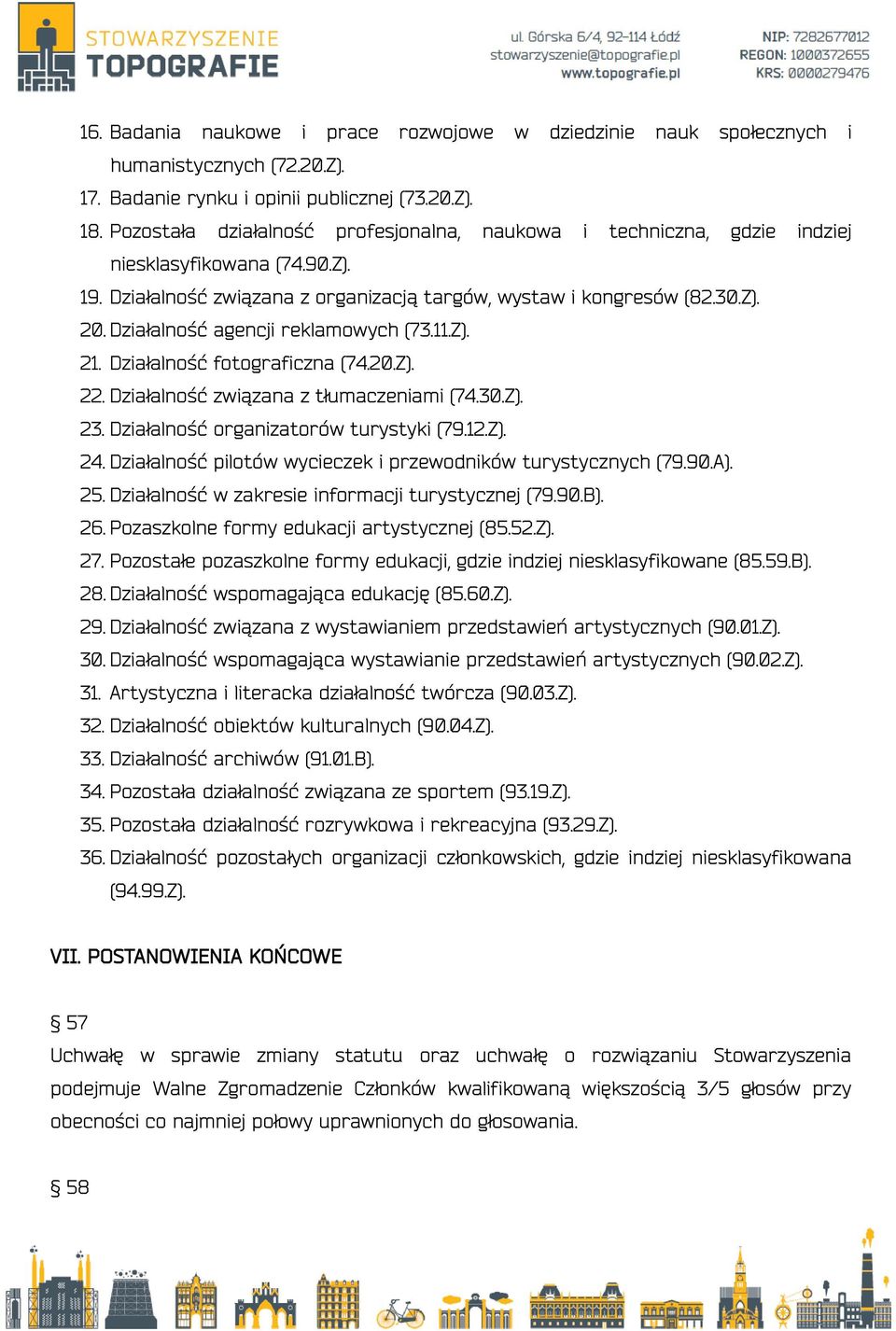 Działalność agencji reklamowych (73.11.Z). 21. Działalność fotograficzna (74.20.Z). 22. Działalność związana z tłumaczeniami (74.30.Z). 23. Działalność organizatorów turystyki (79.12.Z). 24.