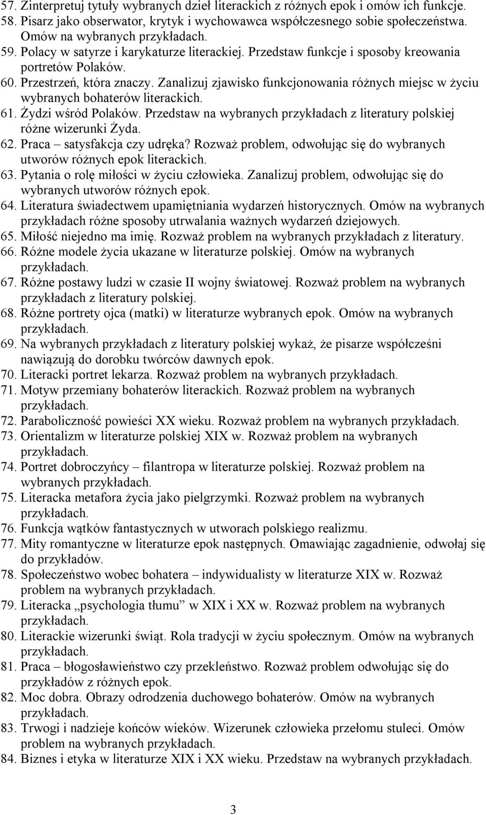 Zanalizuj zjawisko funkcjonowania różnych miejsc w życiu wybranych bohaterów 61. Żydzi wśród Polaków. Przedstaw na wybranych przykładach z literatury polskiej różne wizerunki Żyda. 62.