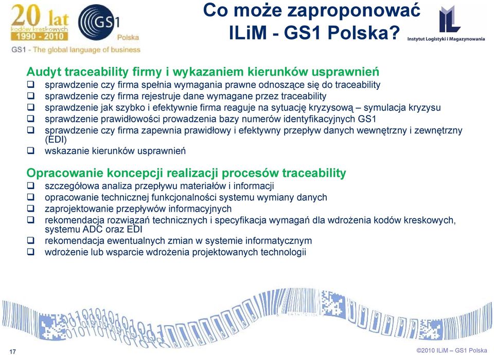 traceability sprawdzenie jak szybko i efektywnie firma reaguje na sytuację kryzysową symulacja kryzysu sprawdzenie prawidłowości prowadzenia bazy numerów identyfikacyjnych GS1 sprawdzenie czy firma