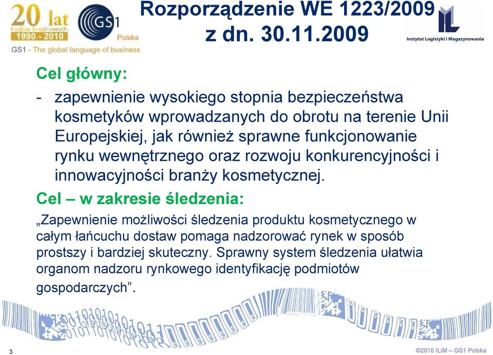 sprawne funkcjonowanie rynku wewnętrznego oraz rozwoju konkurencyjności i innowacyjności branży kosmetycznej.