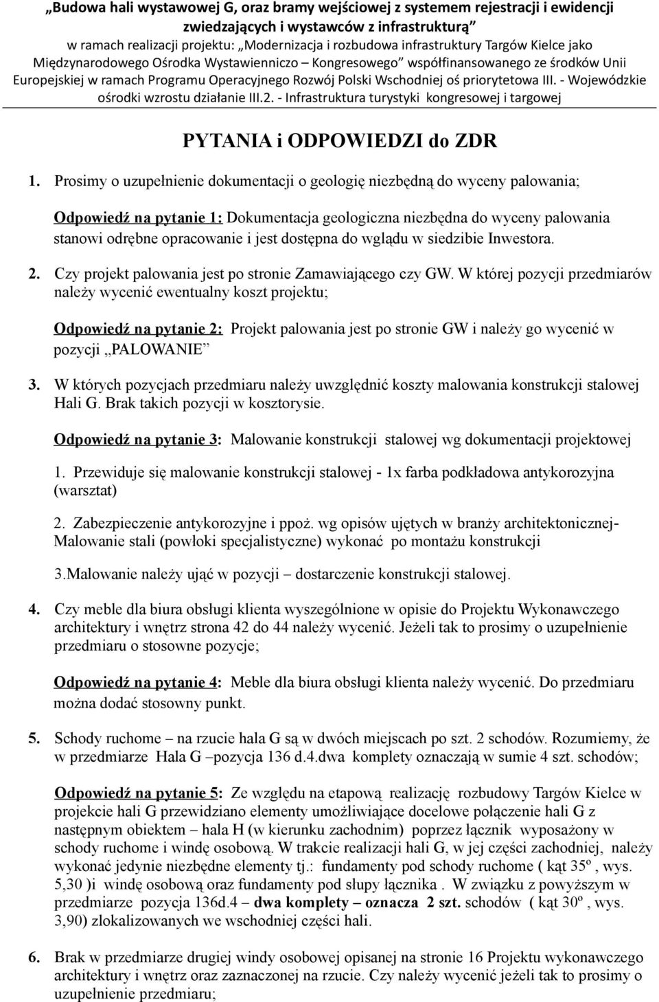 - Wojewódzkie ośrodki wzrostu działanie III.2. - Infrastruktura turystyki kongresowej i targowej PYTANIA i ODPOWIEDZI do ZDR 1.