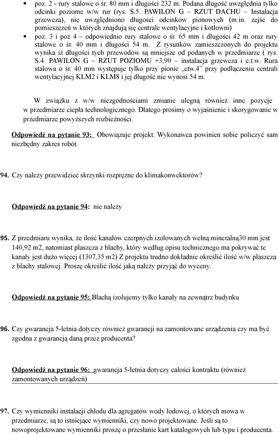 3 i poz 4 odpowiednio rury stalowe o śr. 65 mm i długości 42 m oraz rury stalowe o śr. 40 mm i długości 54 m.