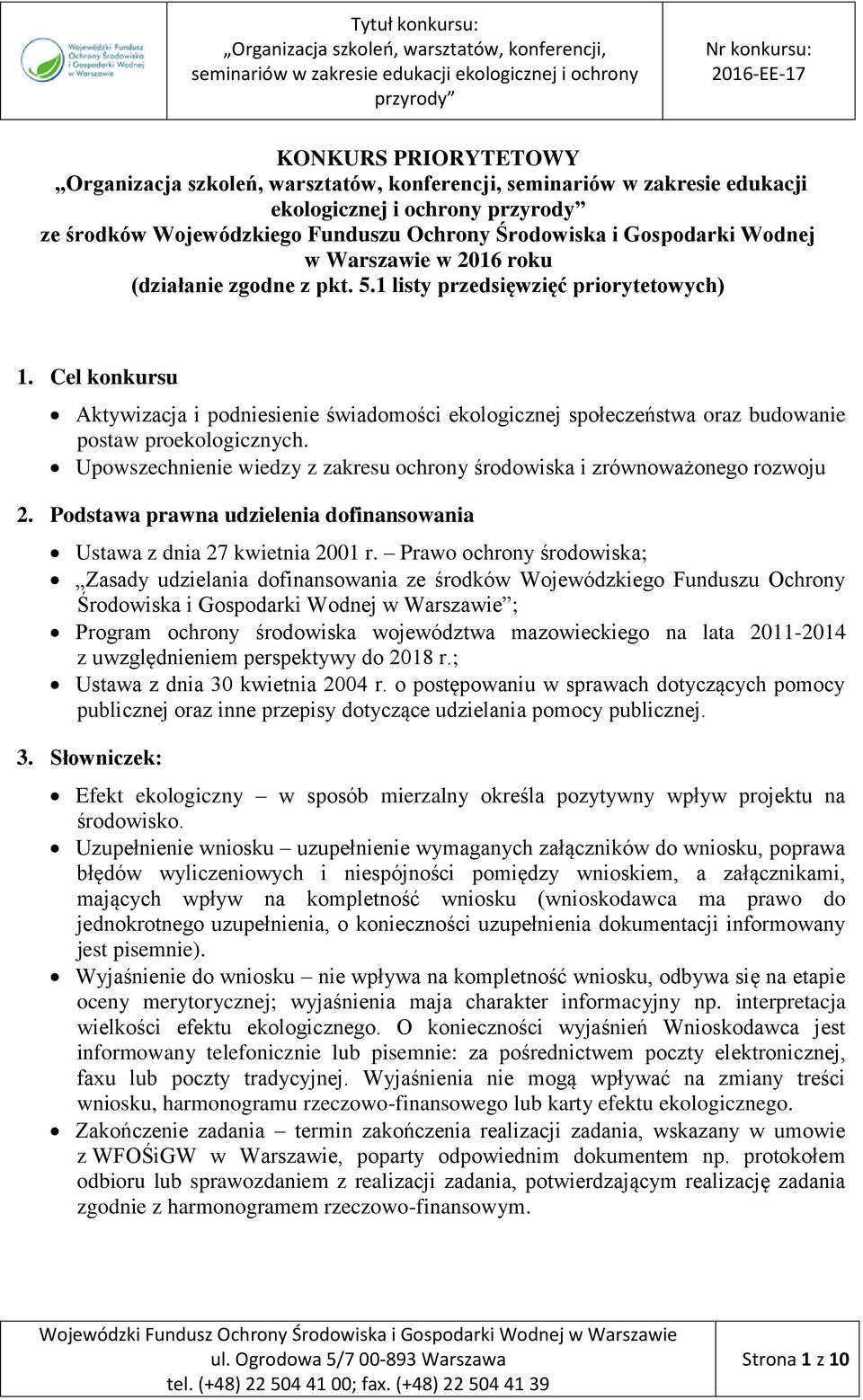 Upowszechnienie wiedzy z zakresu ochrony środowiska i zrównoważonego rozwoju 2. Podstawa prawna udzielenia dofinansowania Ustawa z dnia 27 kwietnia 2001 r.