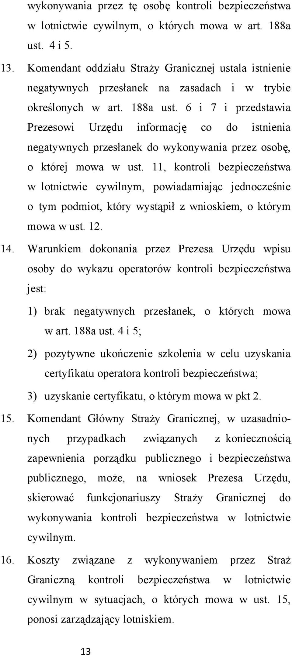 6 i 7 i przedstawia Prezesowi Urzędu informację co do istnienia negatywnych przesłanek do wykonywania przez osobę, o której mowa w ust.