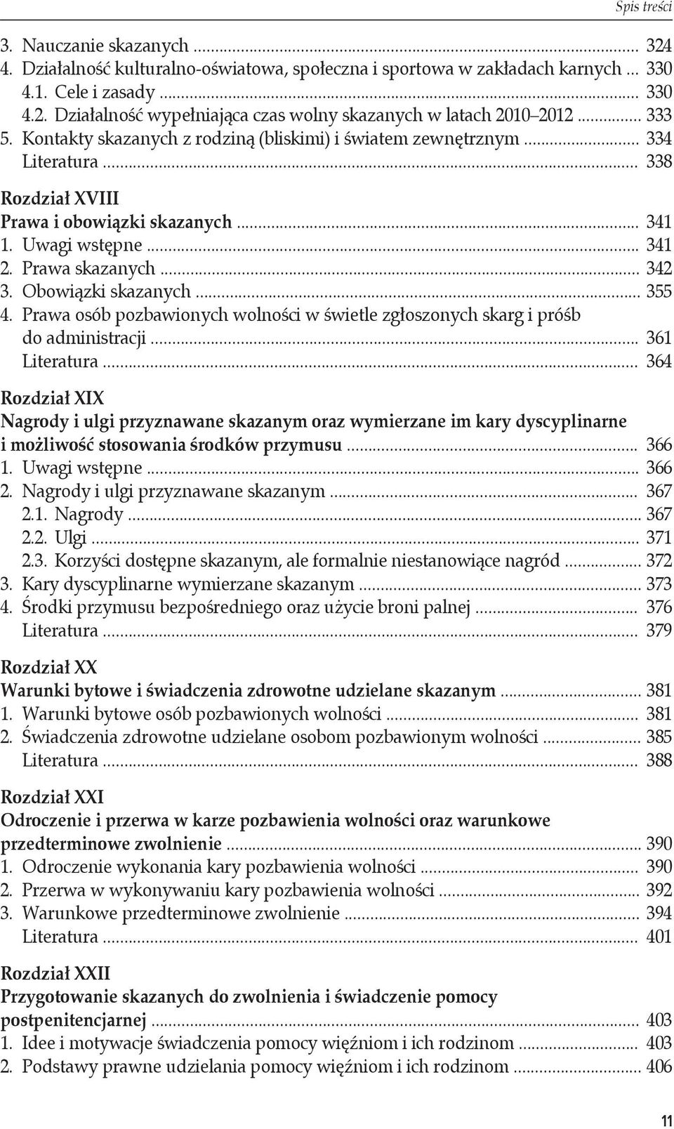 Obowiązki skazanych... 355 4. Prawa osób pozbawionych wolności w świetle zgłoszonych skarg i próśb do administracji... 361 Literatura.