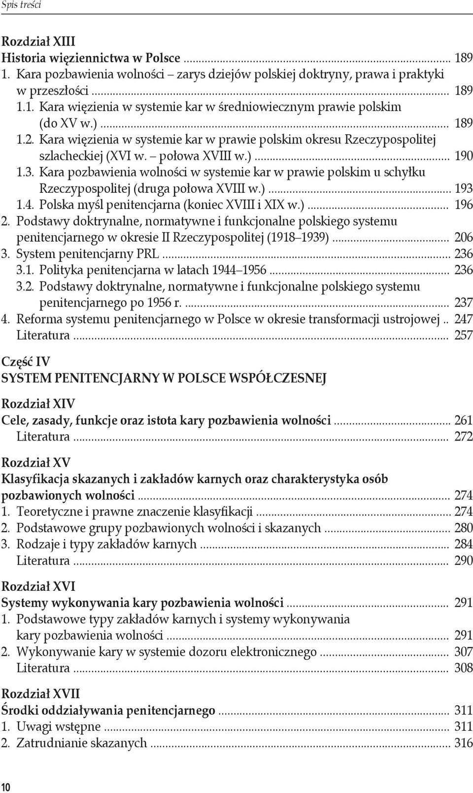 Kara pozbawienia wolności w systemie kar w prawie polskim u schyłku Rzeczypospolitej (druga połowa XVIII w.)... 193 1.4. Polska myśl penitencjarna (koniec XVIII i XIX w.)... 196 2.