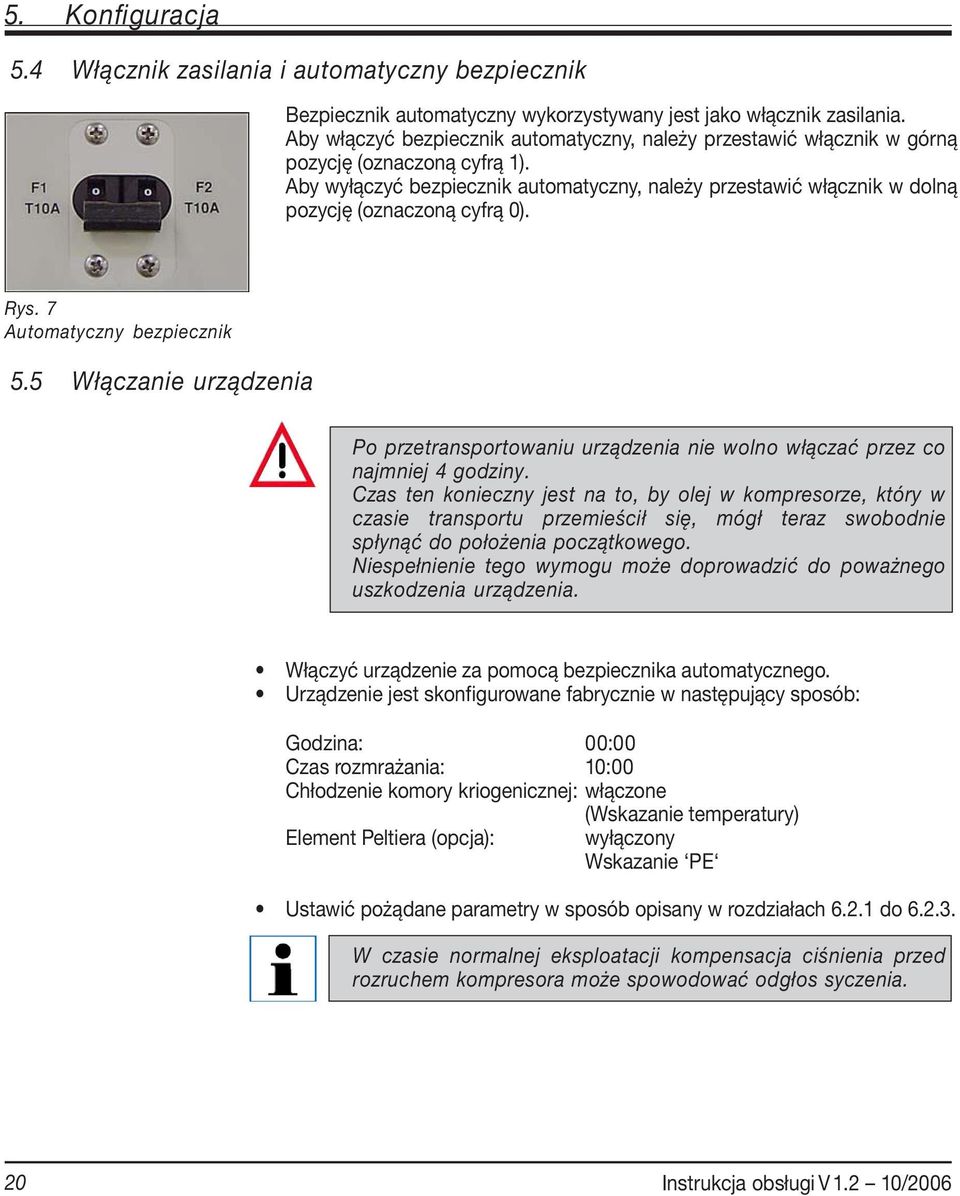 Aby wyłączyć bezpiecznik automatyczny, należy przestawić włącznik w dolną pozycję (oznaczoną cyfrą 0). Rys. 7 Automatyczny bezpiecznik 5.