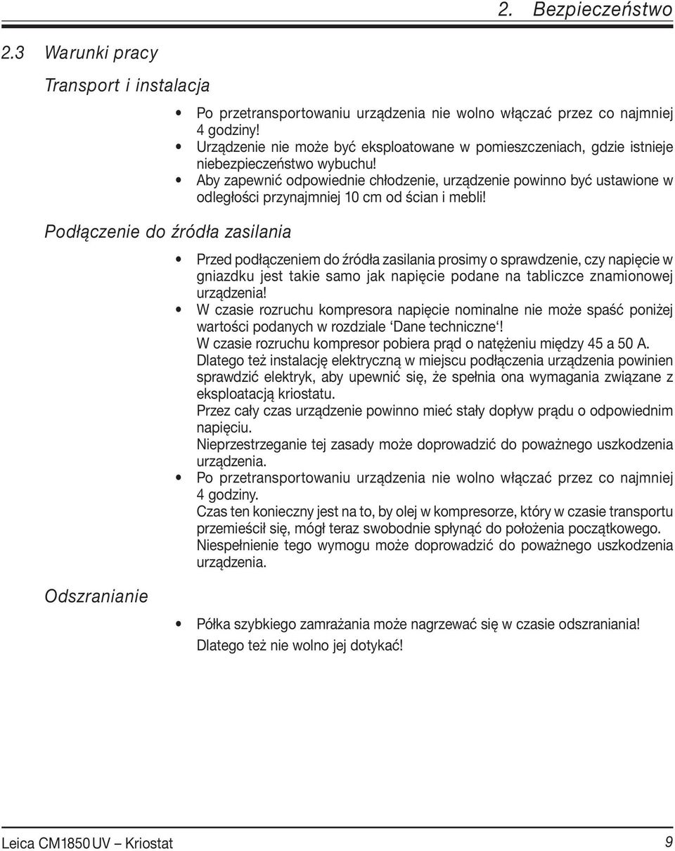 Aby zapewnić odpowiednie chłodzenie, urządzenie powinno być ustawione w odległości przynajmniej 10 cm od ścian i mebli!