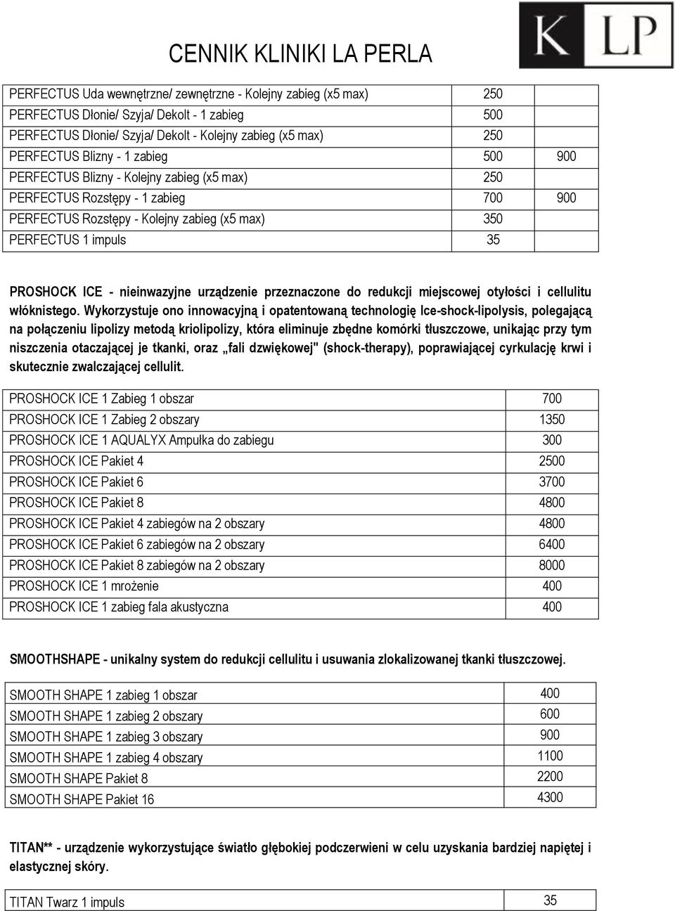 urządzenie przeznaczone do redukcji miejscowej otyłości i cellulitu włóknistego.