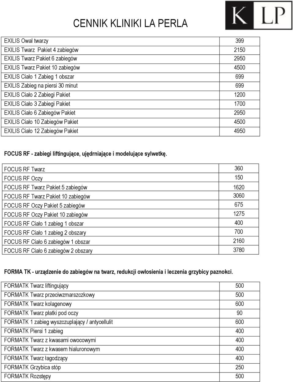 zabiegi liftingujące, ujędrniające i modelujące sylwetkę.