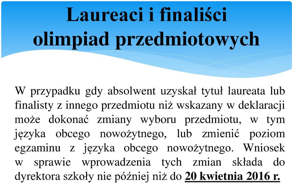 tym języka obcego nowożytnego, lub zmienić poziom egzaminu z języka obcego nowożytnego.