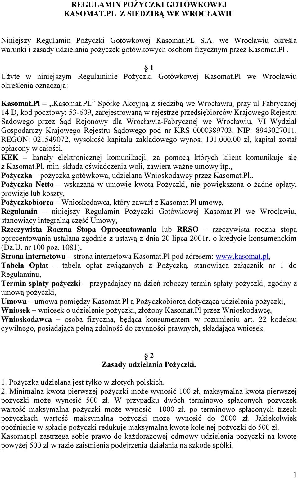 PL Spółkę Akcyjną z siedzibą we Wrocławiu, przy ul Fabrycznej 14 D, kod pocztowy: 53-609, zarejestrowaną w rejestrze przedsiębiorców Krajowego Rejestru Sądowego przez Sąd Rejonowy dla