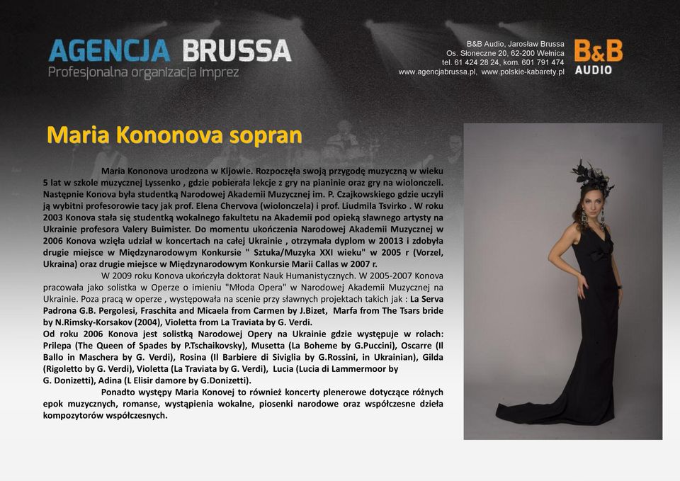 W roku 2003 Konova stała się studentką wokalnego fakultetu na Akademii pod opieką sławnego artysty na Ukrainie profesora Valery Buimister.