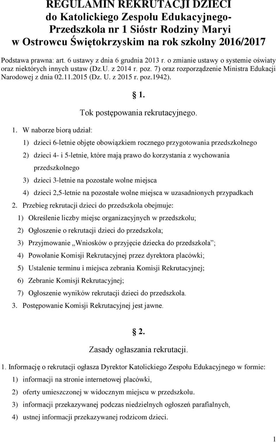 z 2015 r. poz.1942). 1. W naborze biorą udział: 1. Tok postępowania rekrutacyjnego.