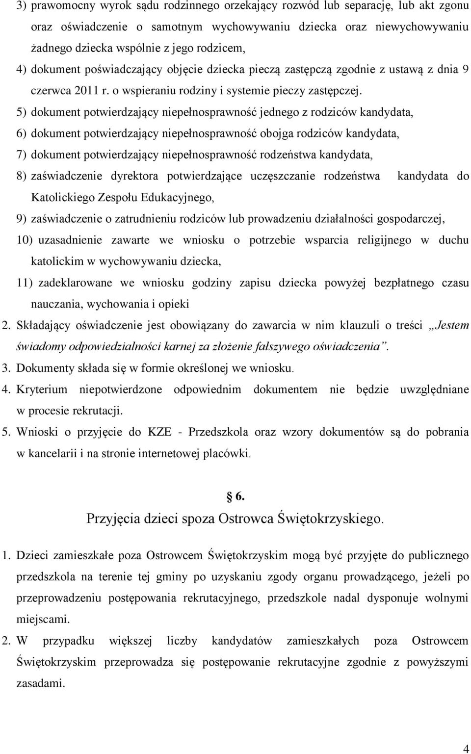 5) dokument potwierdzający niepełnosprawność jednego z rodziców kandydata, 6) dokument potwierdzający niepełnosprawność obojga rodziców kandydata, 7) dokument potwierdzający niepełnosprawność