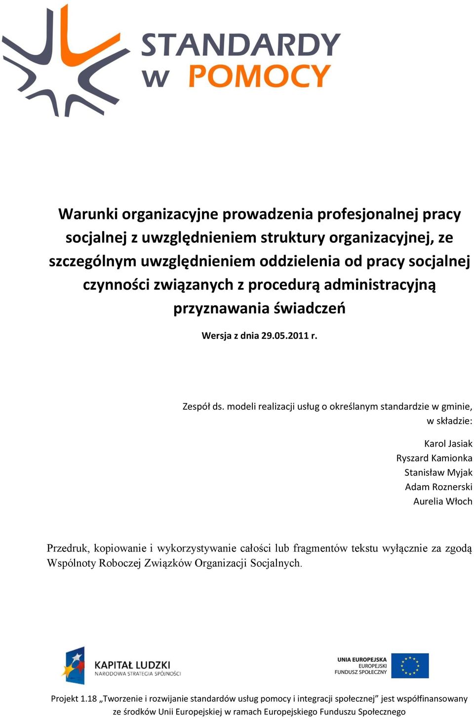 modeli realizacji usług o określanym standardzie w gminie, w składzie: Karol Jasiak Ryszard Kamionka Stanisław Myjak Adam Roznerski Aurelia