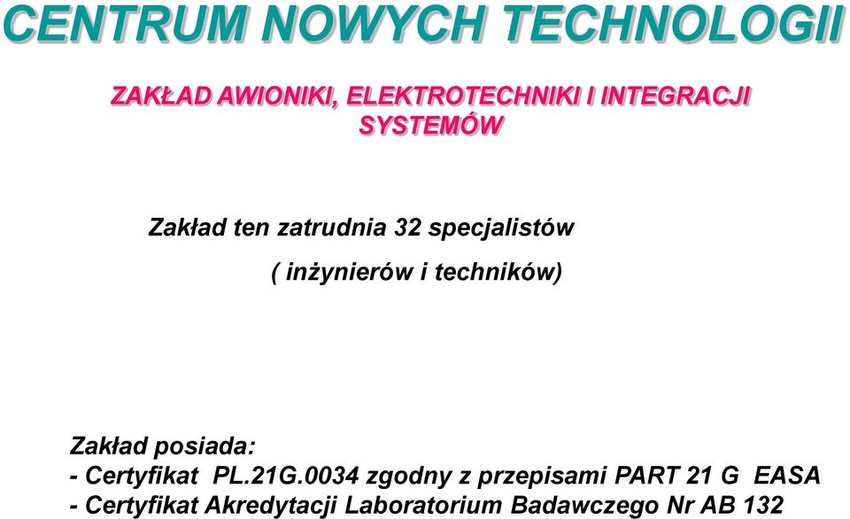 i techników) Zakład posiada: - Certyfikat PL.21G.