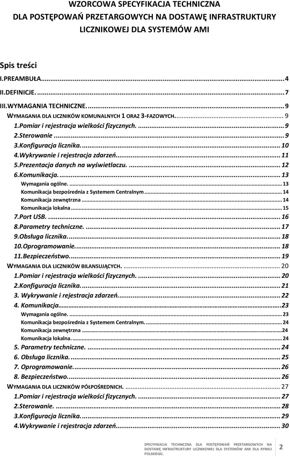 Prezentacja danych na wyświetlaczu....12 6.Komunikacja...13 Wymagania ogólne.... 13 Komunikacja bezpośrednia z Systemem Centralnym... 14 Komunikacja zewnętrzna... 14 Komunikacja lokalna... 15 7.