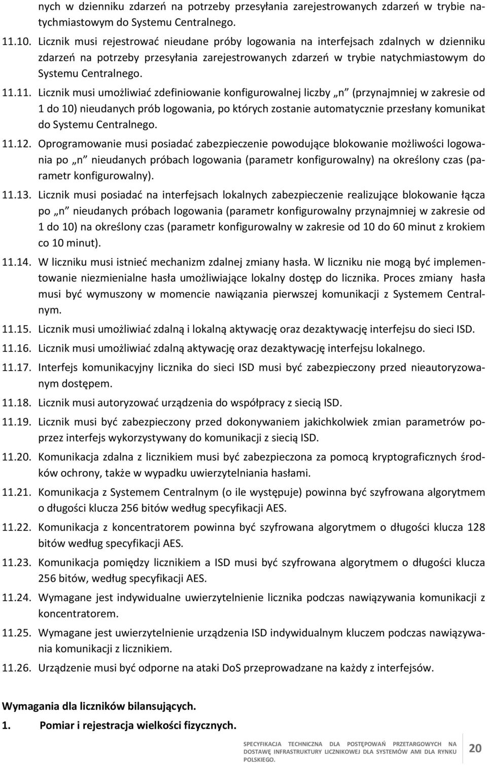 11. Licznik musi umożliwiać zdefiniowanie konfigurowalnej liczby n (przynajmniej w zakresie od 1 do 10) nieudanych prób logowania, po których zostanie automatycznie przesłany komunikat do Systemu