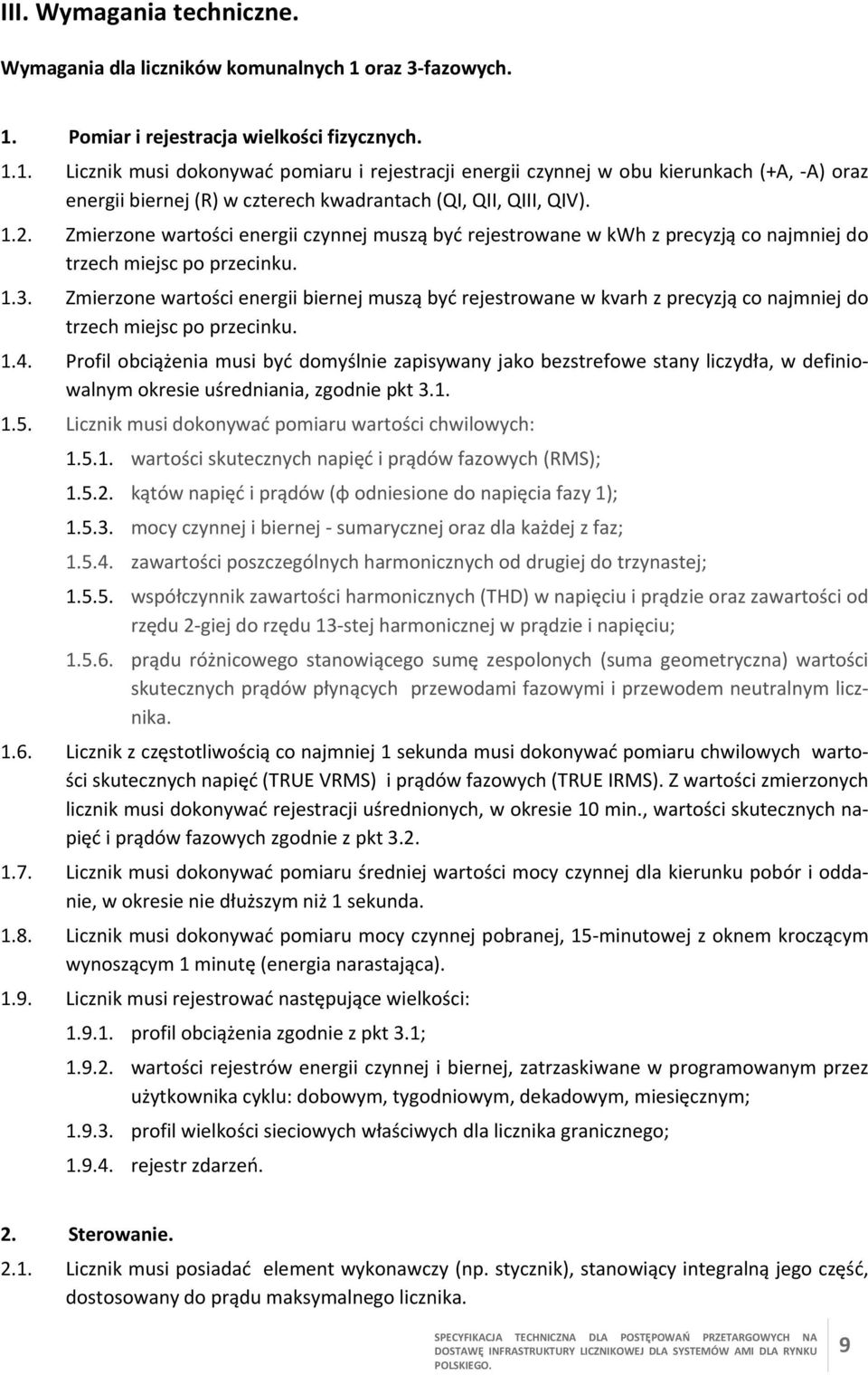 1.2. Zmierzone wartości energii czynnej muszą być rejestrowane w kwh z precyzją co najmniej do trzech miejsc po przecinku. 1.3.