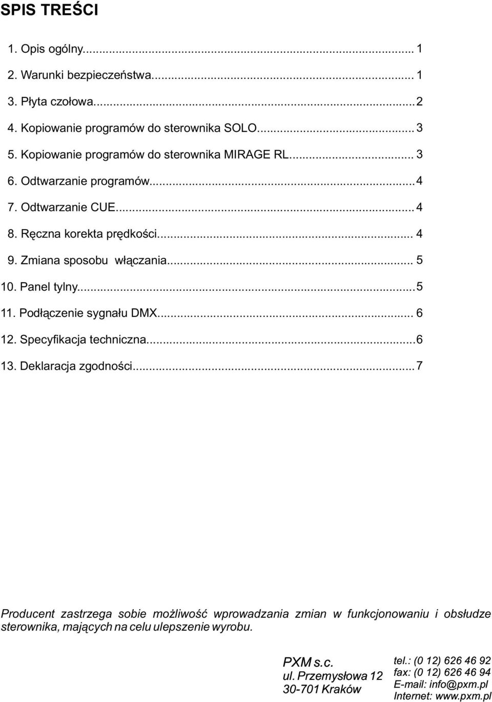 Panel tylny... 5 11. Podłączenie sygnału DMX... 6 12. Specyfikacja techniczna... 6 1. Deklaracja zgodności.