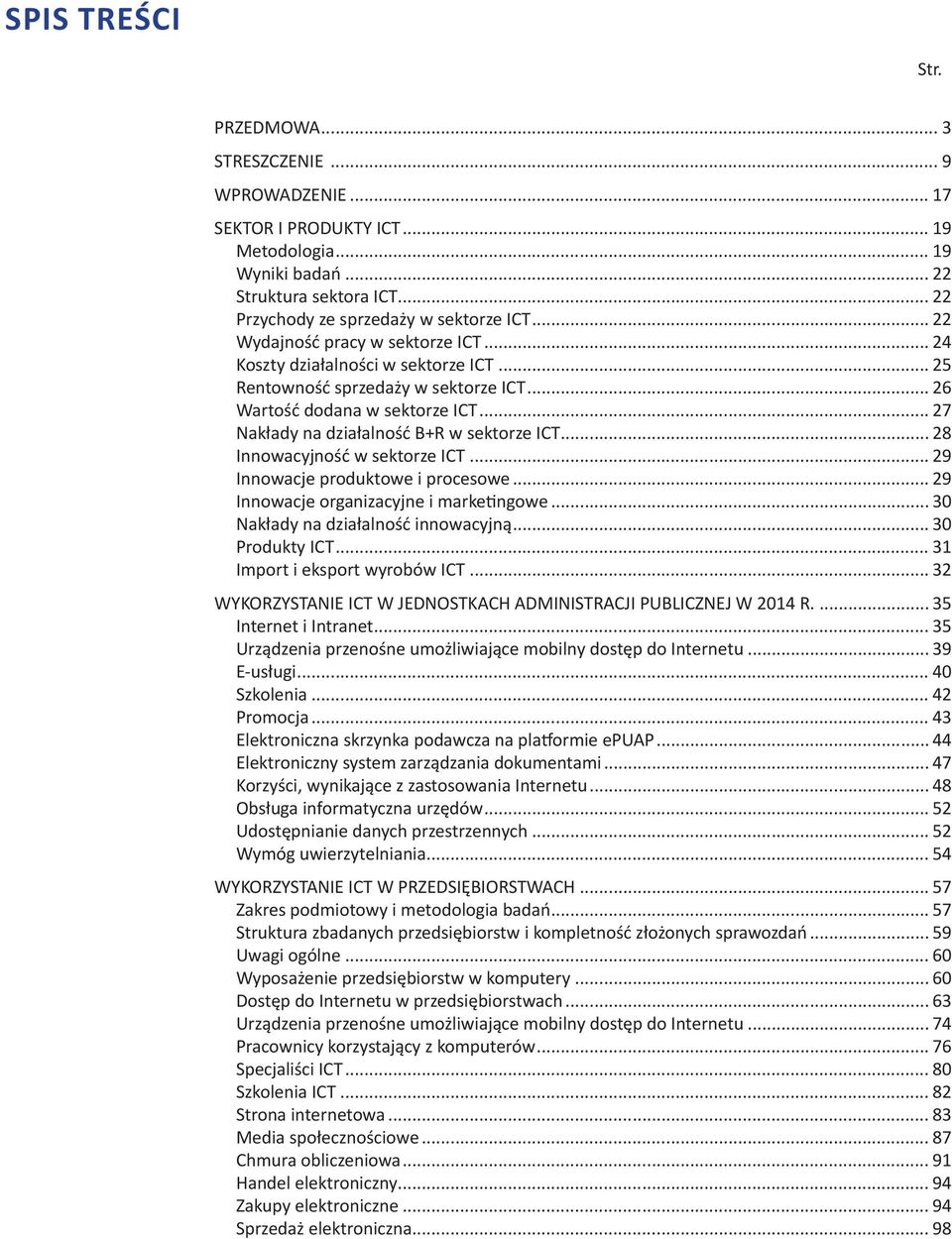 .. 27 Nakłady na działalność B+R w sektorze ICT... 28 Innowacyjność w sektorze ICT... 29 Innowacje produktowe i procesowe... 29 Innowacje organizacyjne i marketingowe.