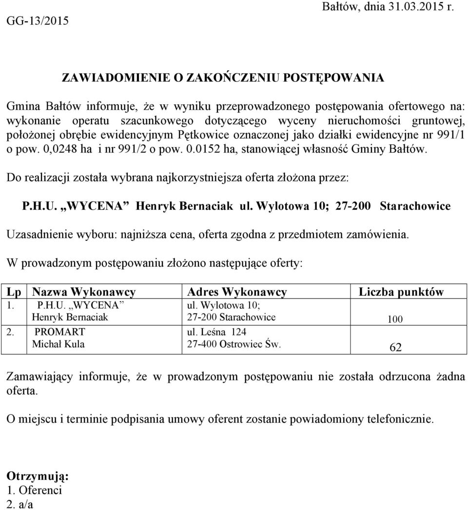 położonej obrębie ewidencyjnym Pętkowice oznaczonej jako działki ewidencyjne nr 991/1 o pow. 0,0248 ha i nr 991/2 o pow. 0.0152 ha, stanowiącej własność Gminy Bałtów.