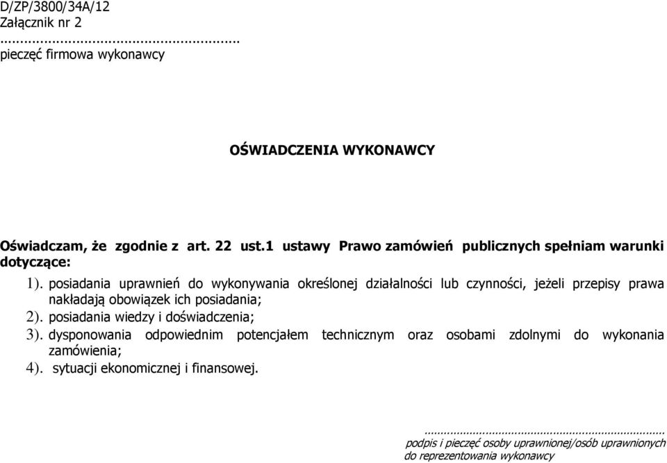 posiadania uprawnień do wykonywania określonej działalności lub czynności, jeżeli przepisy prawa nakładają obowiązek ich posiadania; 2).