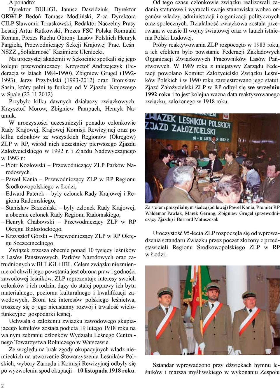 Na uroczystej akademii w Sękocinie spotkali się jego kolejni przewodniczący: Krzysztof Andrzejczyk (Federacja w latach 1984-1990), Zbigniew Grugel (1992-1993), Jerzy Przybylski (1993-2012) oraz